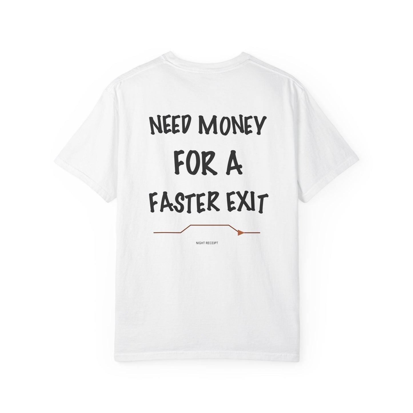 Need Money for a Faster Exit — Heavyweight Garment-Dyed Tee
