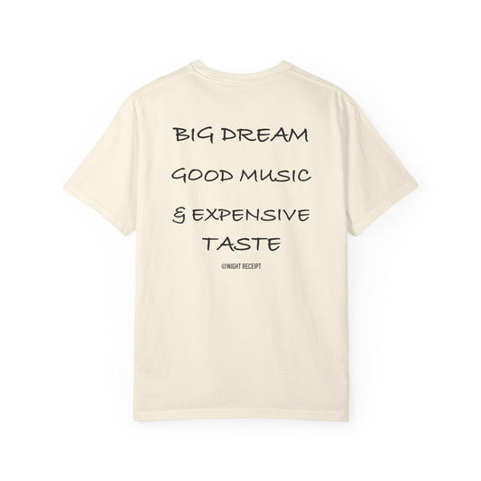 Big Dream, Good Music & Expensive Taste — Heavyweight Garment-Dyed Tee