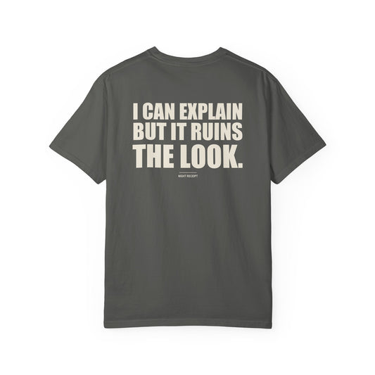 I Can Explain, But It Ruins the Look — Heavyweight Garment-Dyed Tee