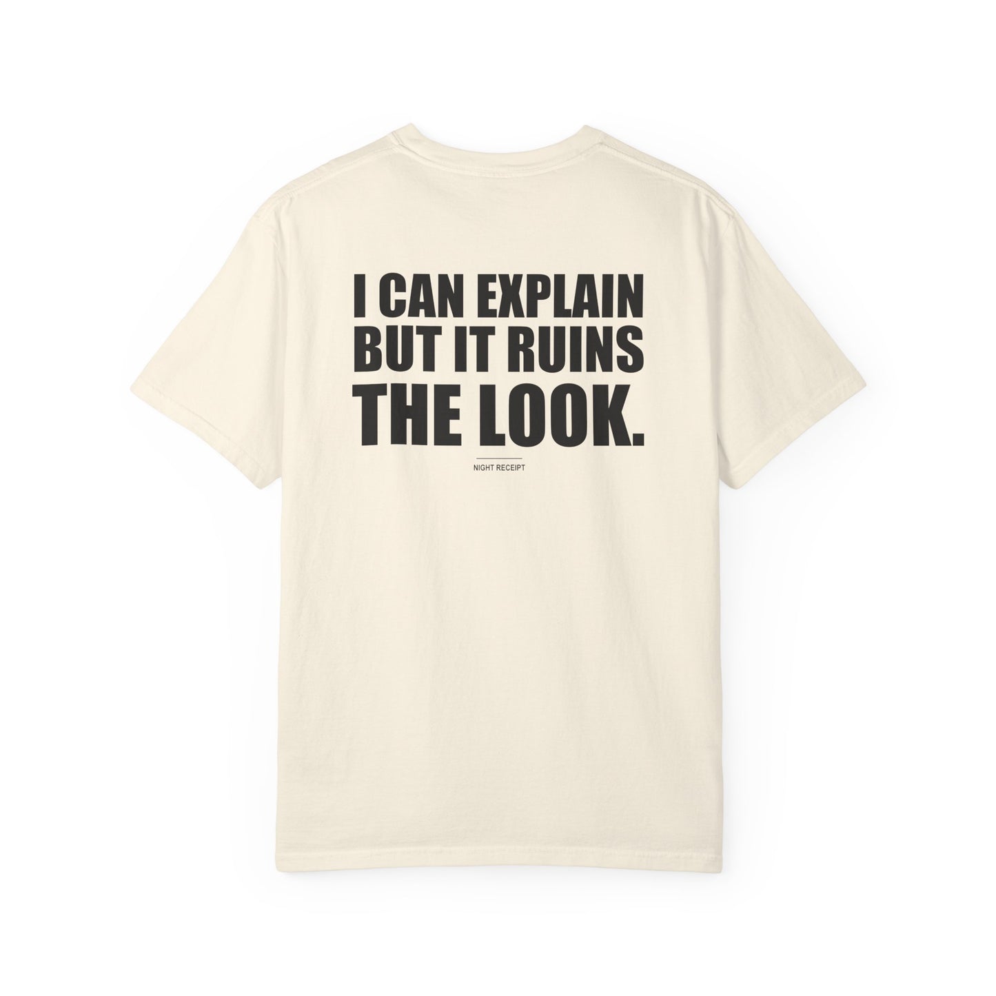 I Can Explain, But It Ruins the Look — Heavyweight Garment-Dyed Tee