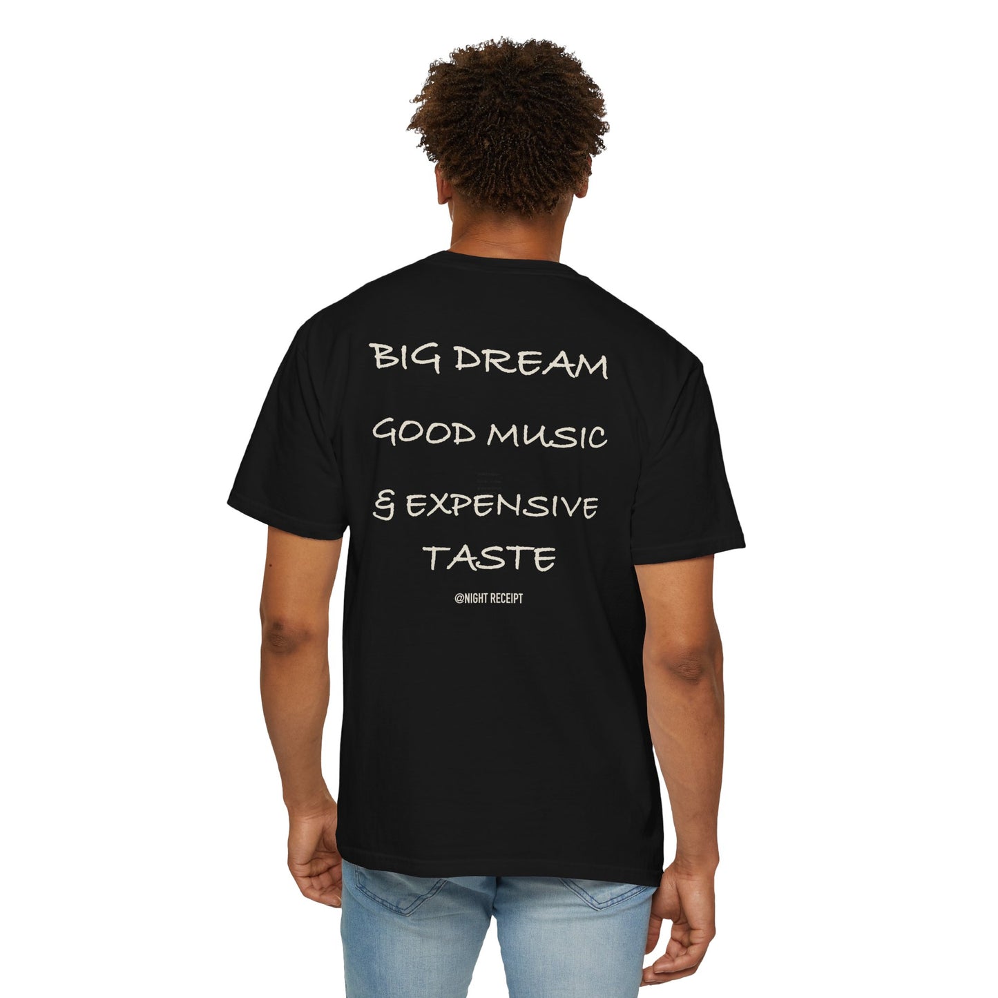 Big Dream, Good Music & Expensive Taste — Heavyweight Garment-Dyed Tee