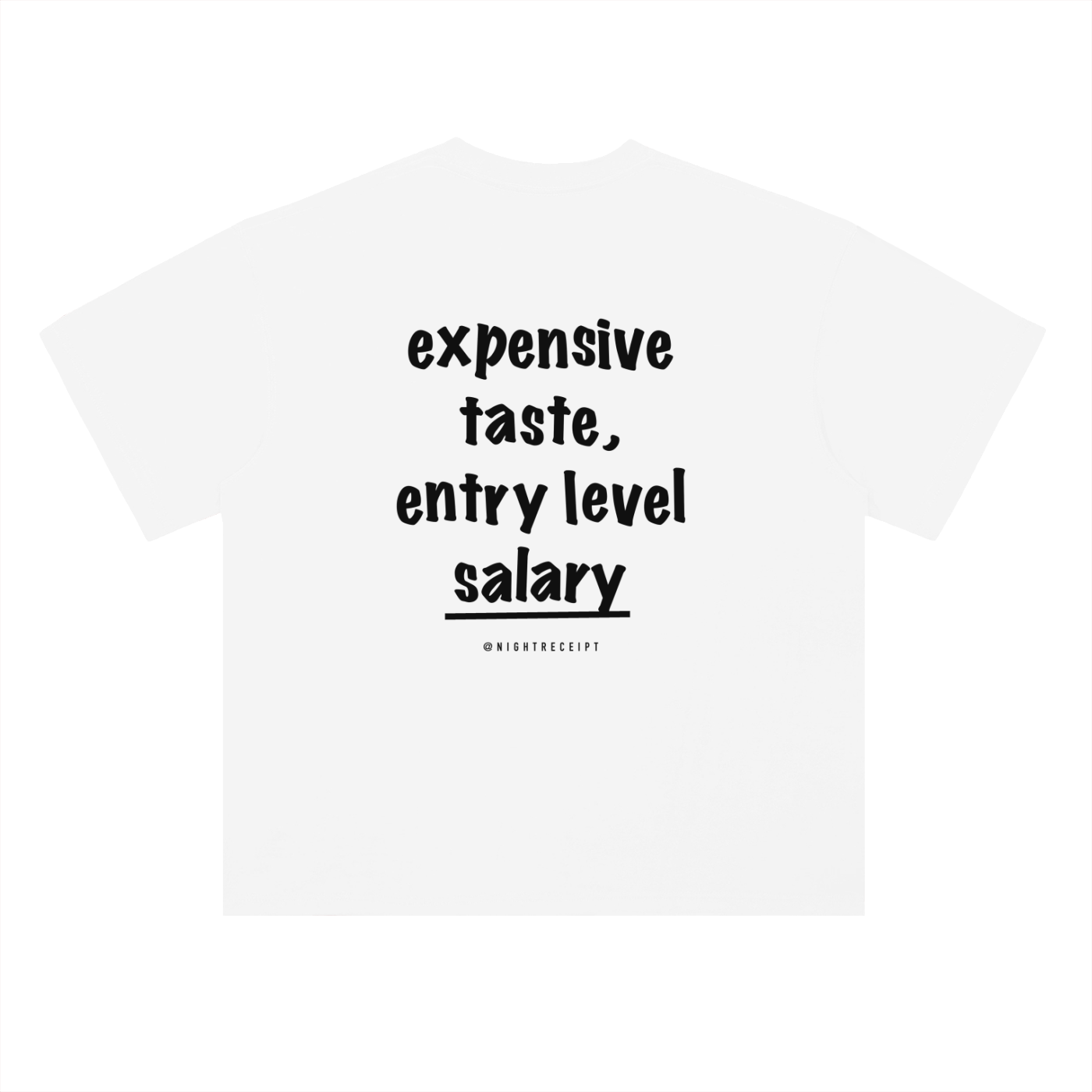 Back of the white heavyweight drop-shoulder tee with expensive taste, entry level salary in black hand-drawn marker lettering
