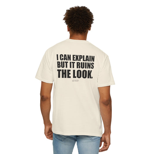 I Can Explain, But It Ruins the Look — Heavyweight Garment-Dyed Tee