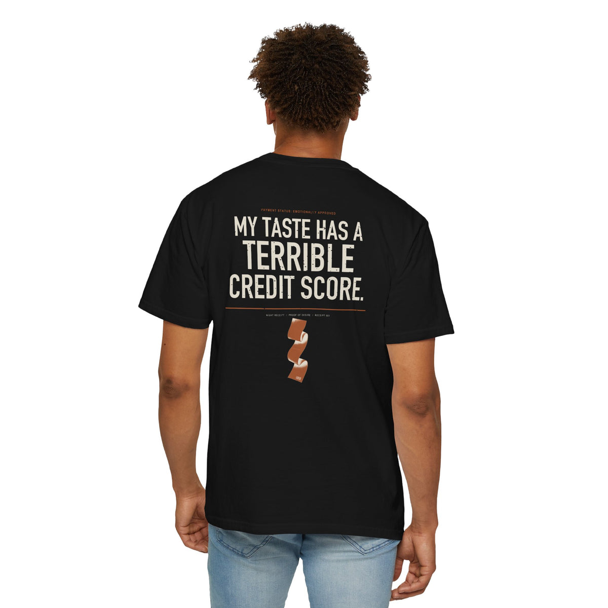 My Taste Has a Terrible Credit Score — Heavyweight Garment-Dyed Tee
