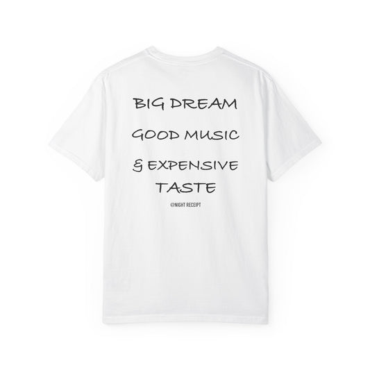 Big Dream, Good Music & Expensive Taste — Heavyweight Garment-Dyed Tee