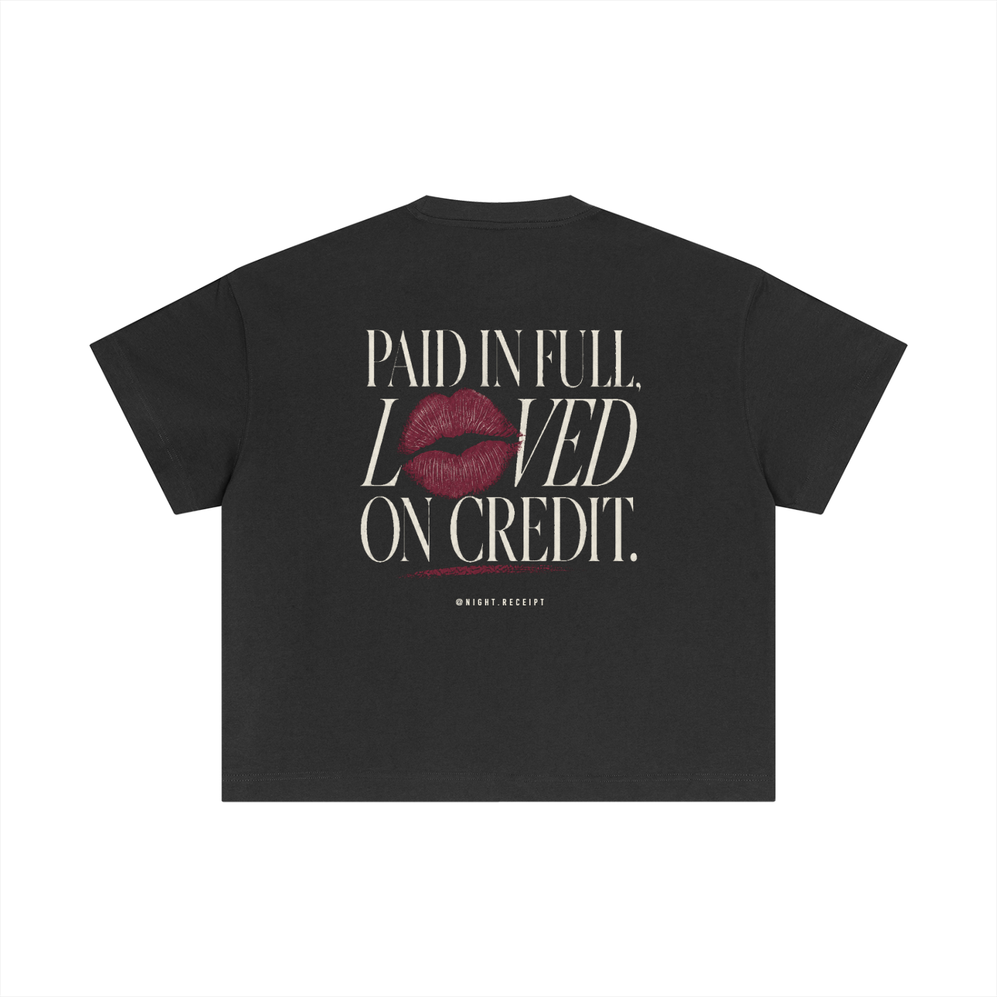 Back of the dark gray Night Receipt boxy cotton tee with PAID IN FULL, LOVED ON CREDIT in editorial serif capitals and a smudged oxblood lipstick print replacing the O in LOVED, smearing into the line below